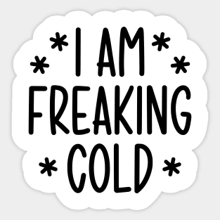 I'm freaking cold Sticker